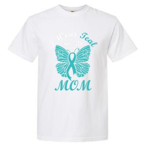 I Wear Teal For My Mom Cervical Cancer Awareness Gift Garment-Dyed Heavyweight T-Shirt