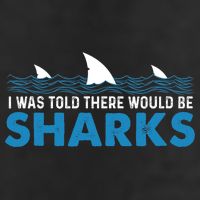I Was Told There Would Be Sharks Shark Lover Ocean Cool Comfort Performance Bucket Hat