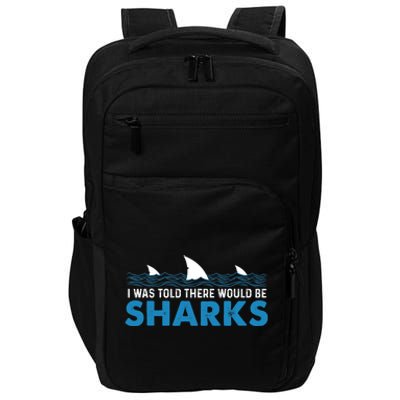 I Was Told There Would Be Sharks Shark Lover Ocean Impact Tech Backpack