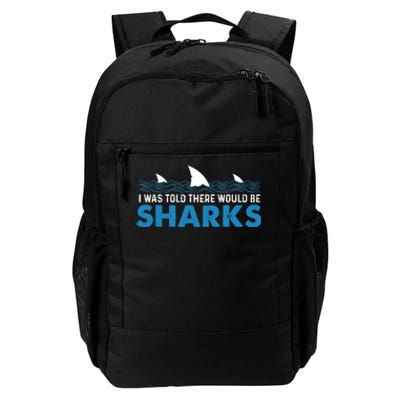 I Was Told There Would Be Sharks Shark Lover Ocean Daily Commute Backpack