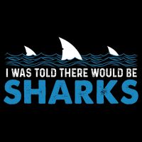 I Was Told There Would Be Sharks Shark Lover Ocean Drawstring Bag