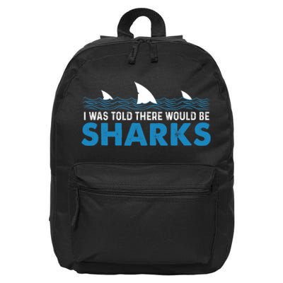 I Was Told There Would Be Sharks Shark Lover Ocean 16 in Basic Backpack