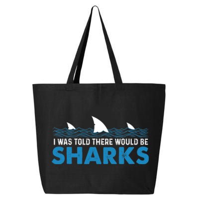 I Was Told There Would Be Sharks Shark Lover Ocean 25L Jumbo Tote