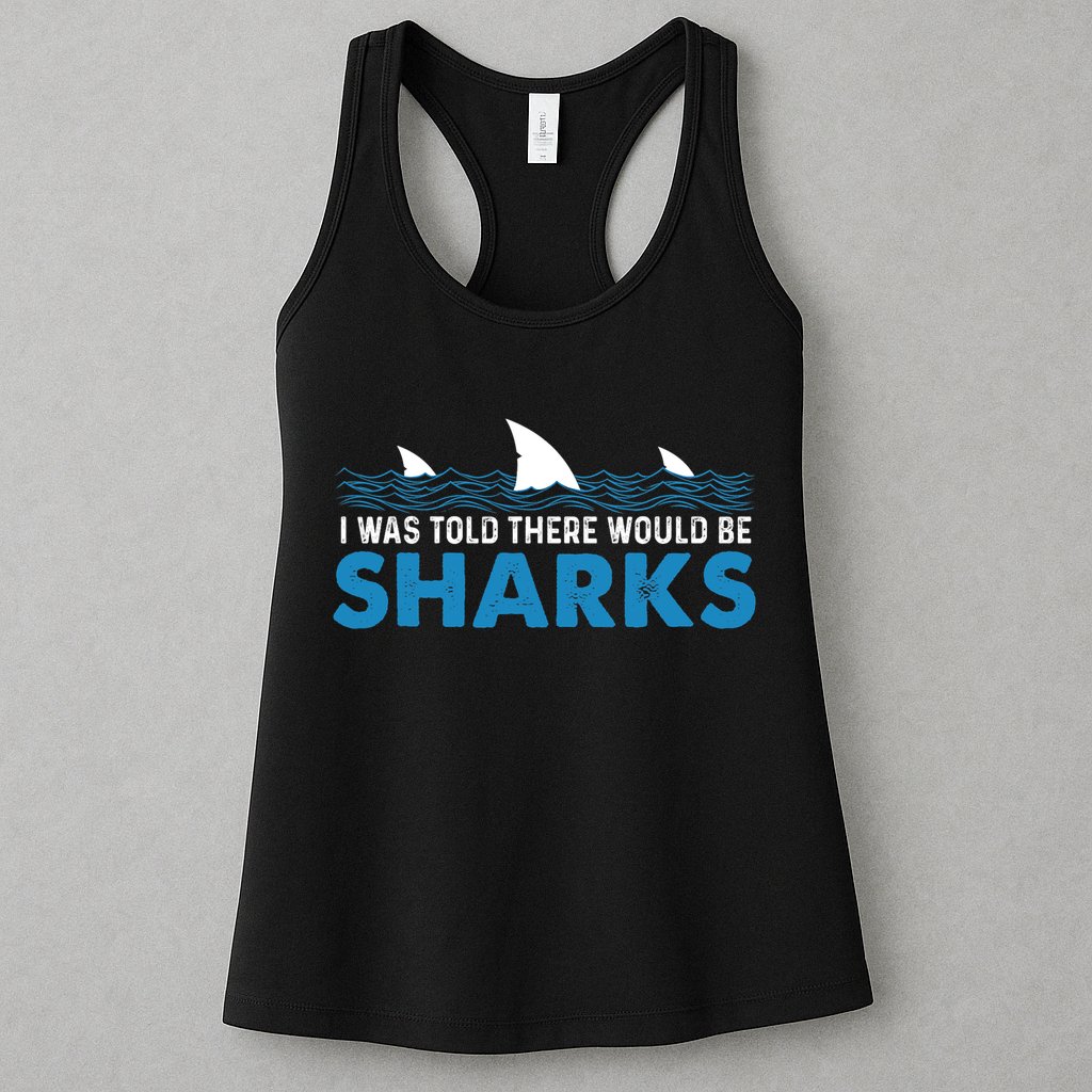 I Was Told There Would Be Sharks Shark Lover Ocean Womens Tank Top