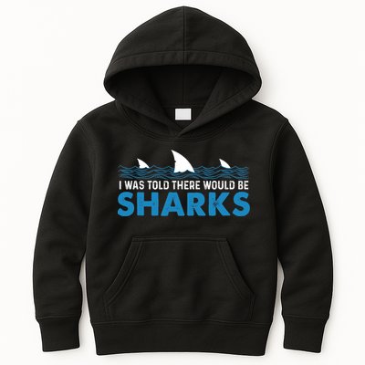 I Was Told There Would Be Sharks Shark Lover Ocean Kids Hoodie