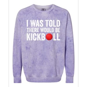 I Was Told There Would Be Kickball Colorblast Crewneck Sweatshirt