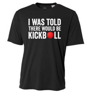 I Was Told There Would Be Kickball Cooling Performance Crew T-Shirt