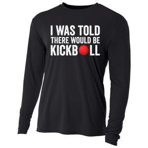 I Was Told There Would Be Kickball Cooling Performance Long Sleeve Crew