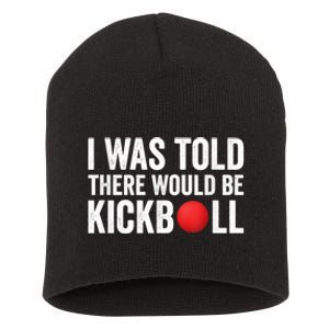 I Was Told There Would Be Kickball Short Acrylic Beanie