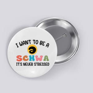 I Want To Be A Schwa Its Never Stressed Science Of Reading Button