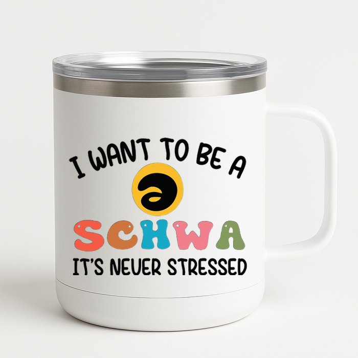 I Want To Be A Schwa Its Never Stressed Science Of Reading 12 oz Stainless Steel Tumbler Cup