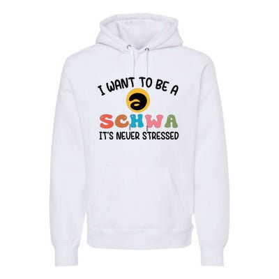 I Want To Be A Schwa Its Never Stressed Science Of Reading Premium Hoodie