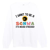 I Want To Be A Schwa Its Never Stressed Science Of Reading Premium Crewneck Sweatshirt