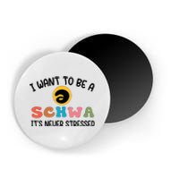 I Want To Be A Schwa Its Never Stressed Science Of Reading Magnet