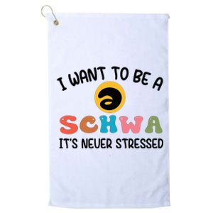 I Want To Be A Schwa Its Never Stressed Science Of Reading Platinum Collection Golf Towel