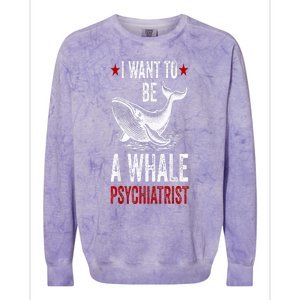 I Want To Be A Whale Psychiatrist Funny Saying Trump 2024 Colorblast Crewneck Sweatshirt