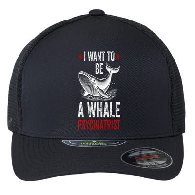 I Want To Be A Whale Psychiatrist Funny Saying Trump 2024 Flexfit Unipanel Trucker Cap