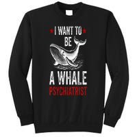 I Want To Be A Whale Psychiatrist Funny Saying Trump 2024 Sweatshirt