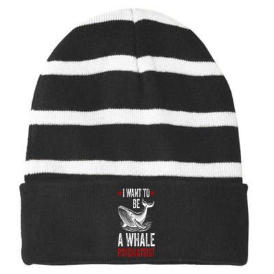 I Want To Be A Whale Psychiatrist Funny Saying Trump 2024 Striped Beanie with Solid Band