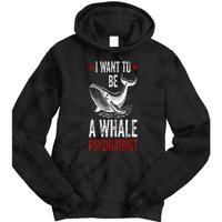 I Want To Be A Whale Psychiatrist Funny Saying Trump 2024 Tie Dye Hoodie