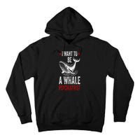 I Want To Be A Whale Psychiatrist Funny Saying Trump 2024 Tall Hoodie