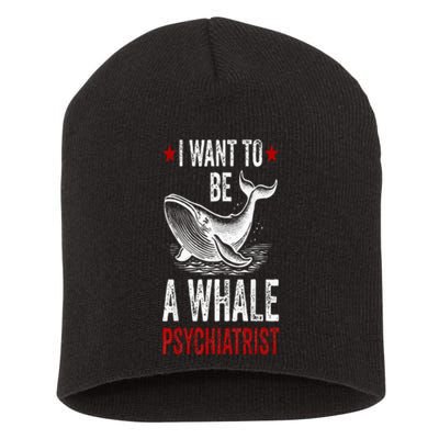 I Want To Be A Whale Psychiatrist Funny Saying Trump 2024 Short Acrylic Beanie