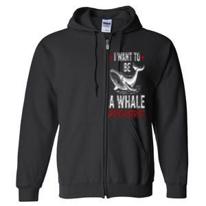 I Want To Be A Whale Psychiatrist Funny Saying Trump 2024 Full Zip Hoodie