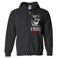 I Want To Be A Whale Psychiatrist Funny Saying Trump 2024 Full Zip Hoodie