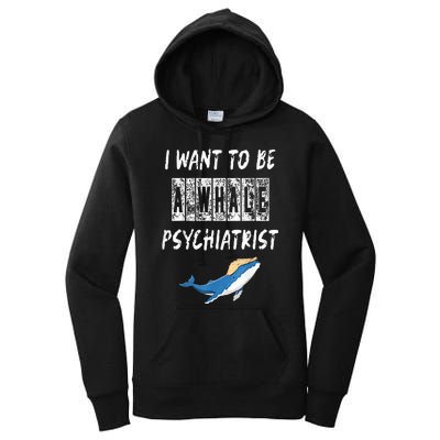 I Want To Be A Whale Psychiatrist Trump 2024 Women's Pullover Hoodie