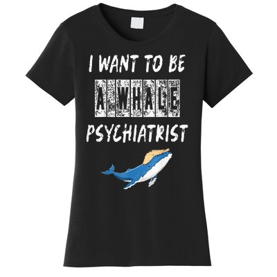 I Want To Be A Whale Psychiatrist Trump 2024 Women's T-Shirt