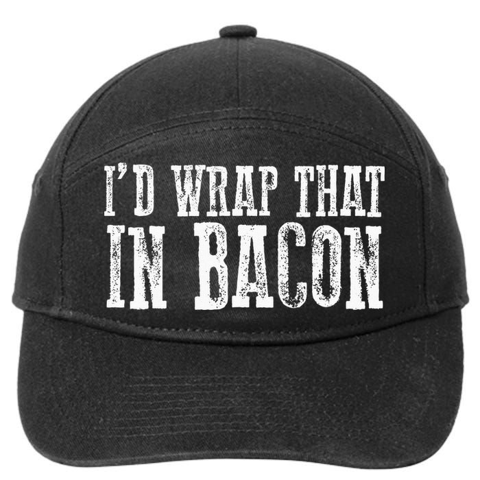 ID WRAP THAT IN BACON Funny Bacon Lovers 7-Panel Snapback Hat