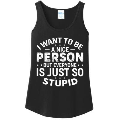 I Want To Be A Nice Person But Everyone Quote Ladies Essential Tank