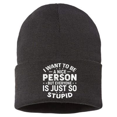 I Want To Be A Nice Person But Everyone Quote Sustainable Knit Beanie