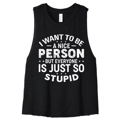 I Want To Be A Nice Person But Everyone Quote Women's Racerback Cropped Tank