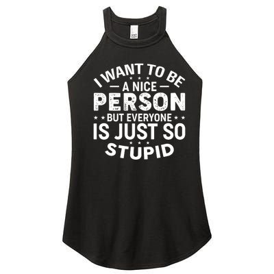 I Want To Be A Nice Person But Everyone Quote Women's Perfect Tri Rocker Tank