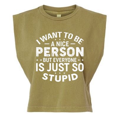 I Want To Be A Nice Person But Everyone Quote Garment-Dyed Women's Muscle Tee