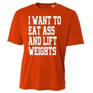 I Want To Eat Ass And Lift Weights Cooling Performance Crew T-Shirt