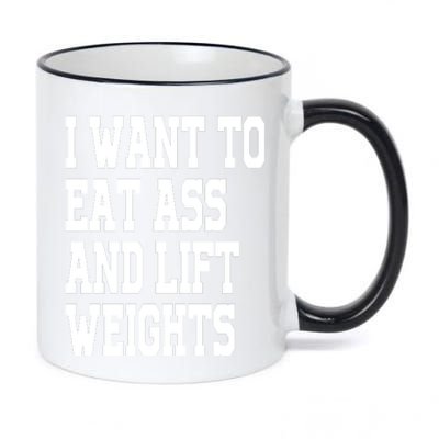 I Want To Eat Ass And Lift Weights 11oz Black Color Changing Mug