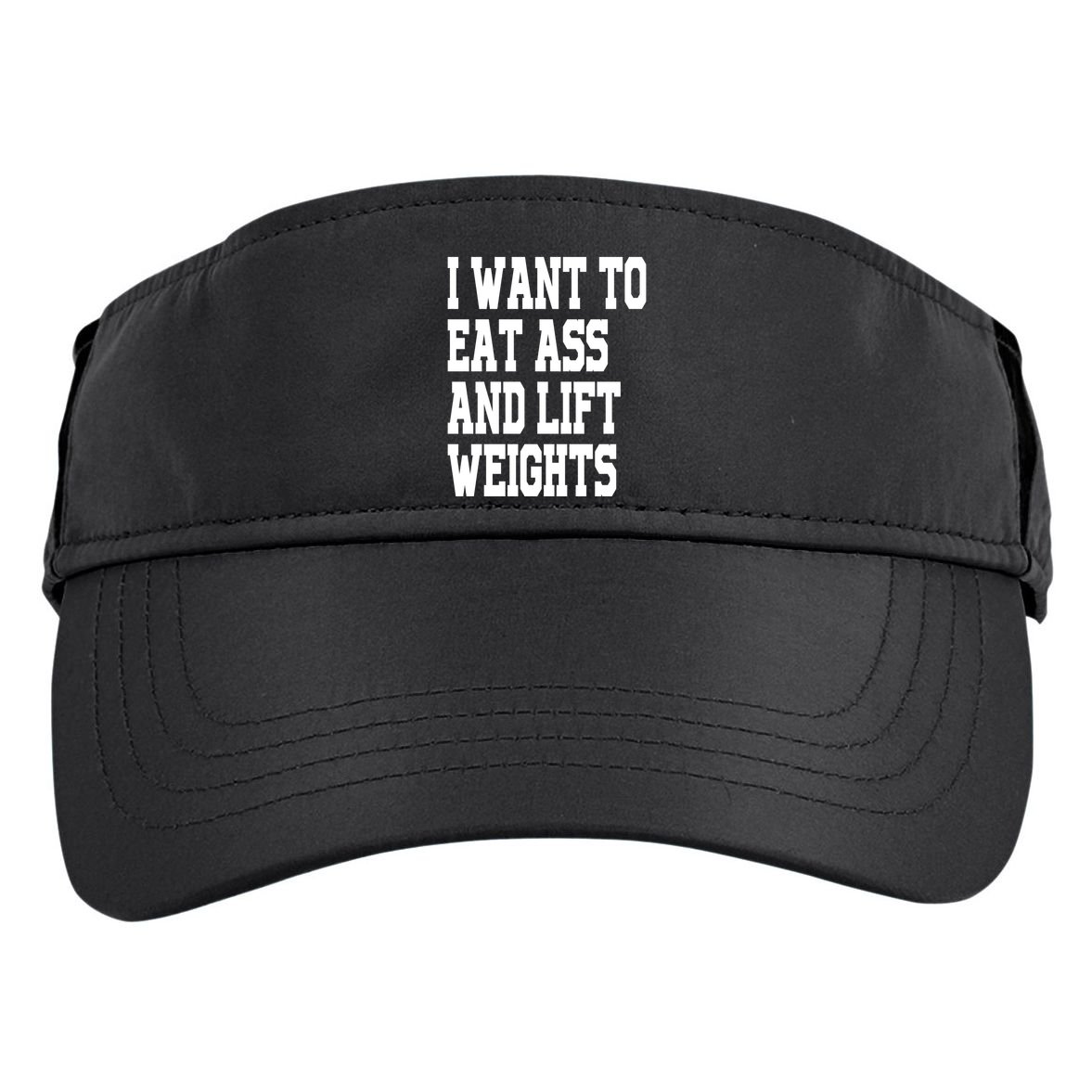 I Want To Eat Ass And Lift Weights Adult Drive Performance Visor