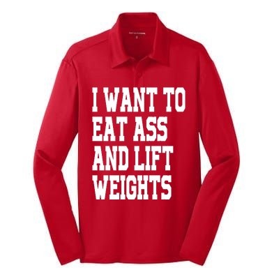 I Want To Eat Ass And Lift Weights Silk Touch Performance Long Sleeve Polo