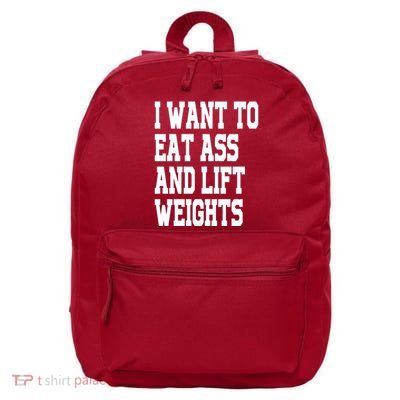I Want To Eat Ass And Lift Weights 16 in Basic Backpack