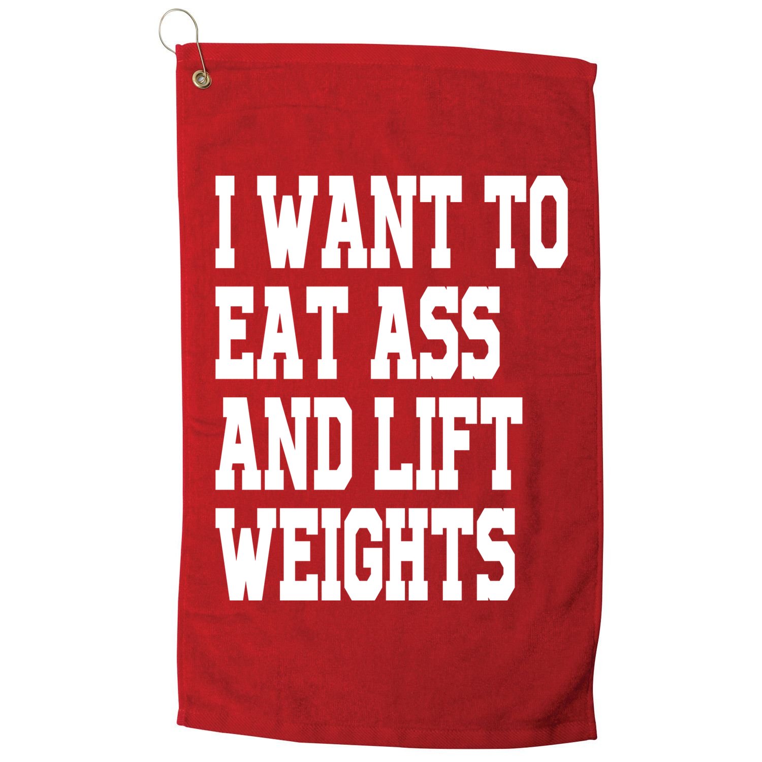 I Want To Eat Ass And Lift Weights Golf Towel