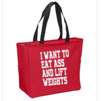 I Want To Eat Ass And Lift Weights Zip Tote Bag