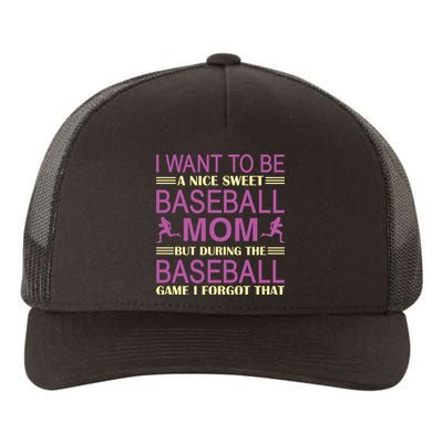 I Want To Be A Nice Sweet Baseball Mom But During The Baseball Game I Forgot Yupoong Adult 5-Panel Trucker Hat