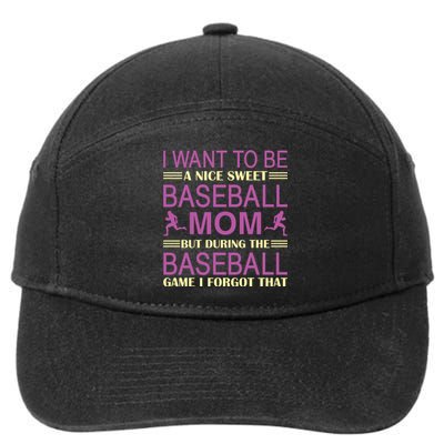 I Want To Be A Nice Sweet Baseball Mom But During The Baseball Game I Forgot 7-Panel Snapback Hat