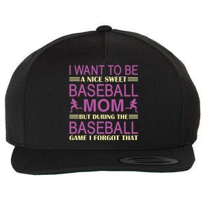 I Want To Be A Nice Sweet Baseball Mom But During The Baseball Game I Forgot Wool Snapback Cap