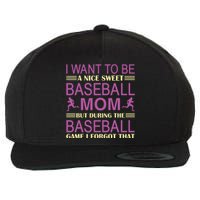 I Want To Be A Nice Sweet Baseball Mom But During The Baseball Game I Forgot Wool Snapback Cap