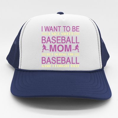 I Want To Be A Nice Sweet Baseball Mom But During The Baseball Game I Forgot Trucker Hat