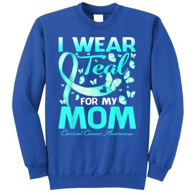 I Wear Teal For My Mom Cervical Cancer Awareness Gift Sweatshirt