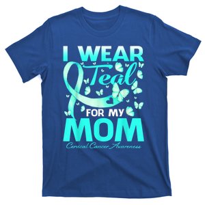 I Wear Teal For My Mom Cervical Cancer Awareness Gift T-Shirt